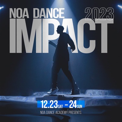 NOA DANCE IMPACT 2023 開催!出演者募集スタート!NOA全校で9/1(土)から参加申込受付スタート！
