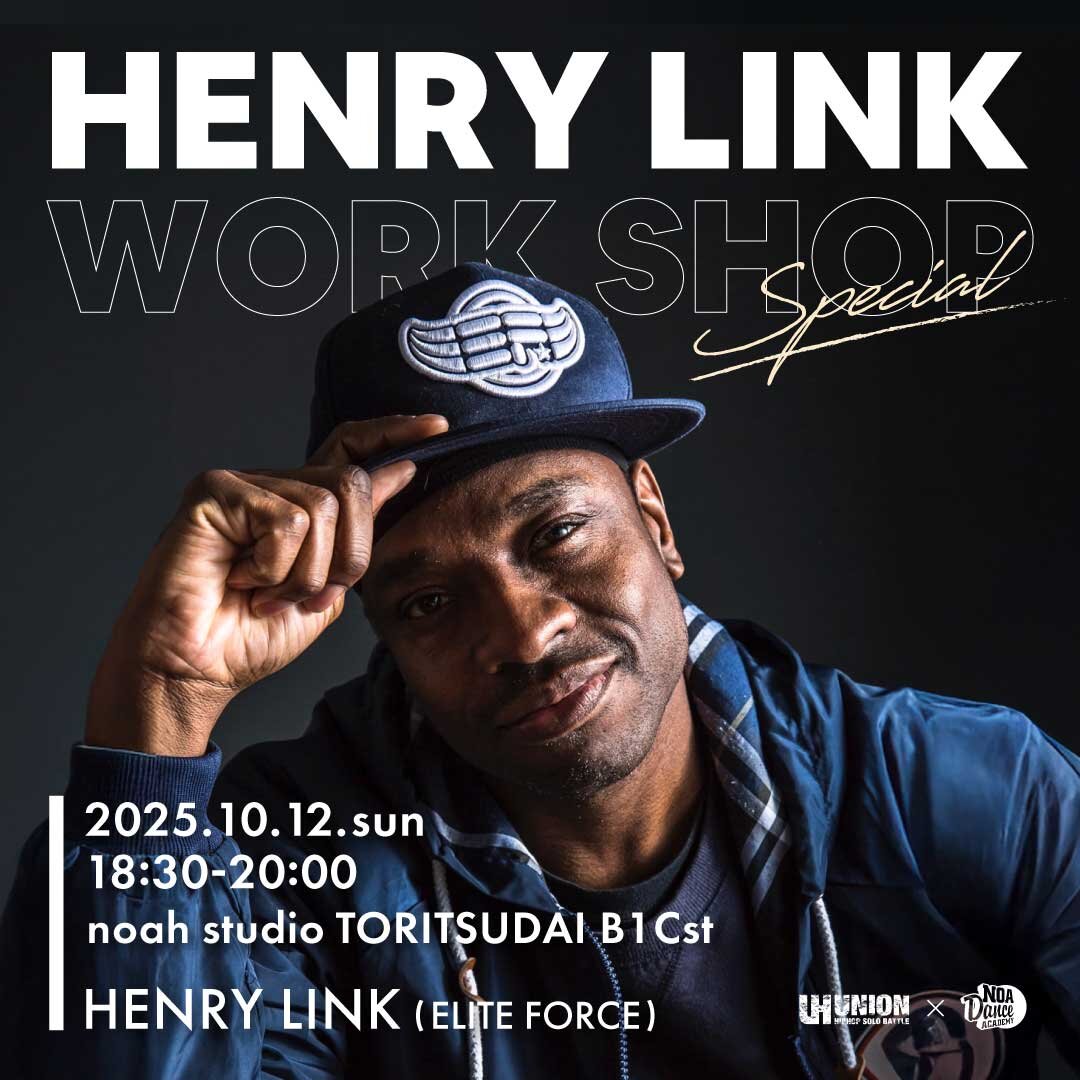 HENRY LINK【from ELITE FORCE / MOPTOP / NY】 | NOA DANCE ACADEMY